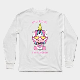 Bitch please, i am a unicorn Long Sleeve T-Shirt